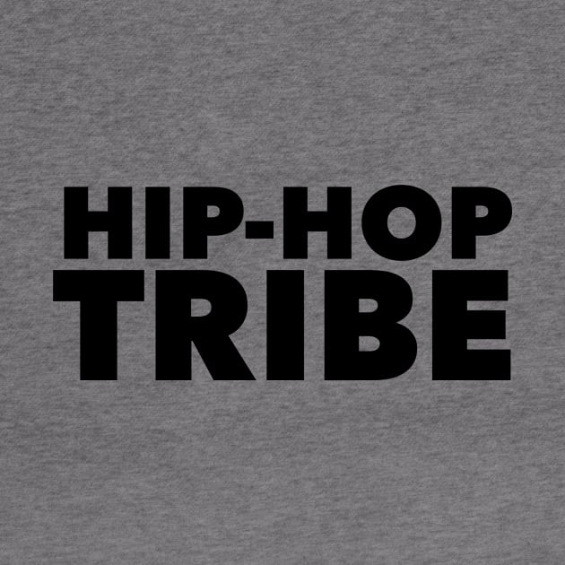 Hip-Hop Tribe by MessageOnApparel